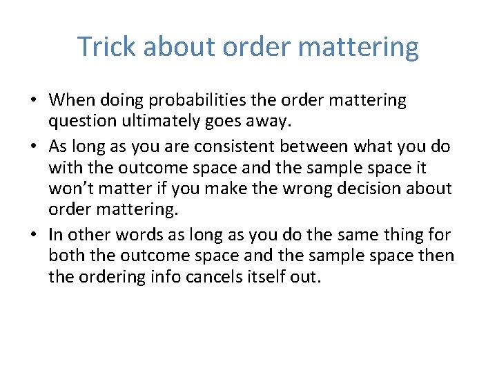 Trick about order mattering • When doing probabilities the order mattering question ultimately goes
