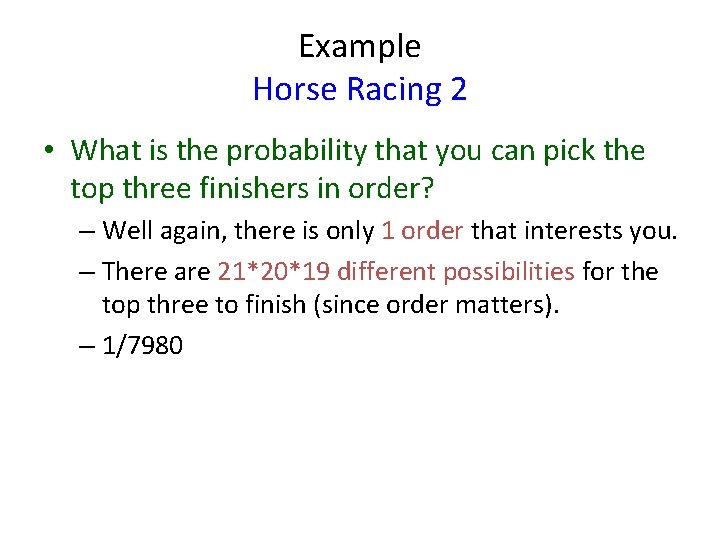 Example Horse Racing 2 • What is the probability that you can pick the