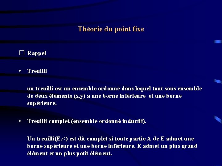 Théorie du point fixe � Rappel • Treuilli un treuilli est un ensemble ordonné