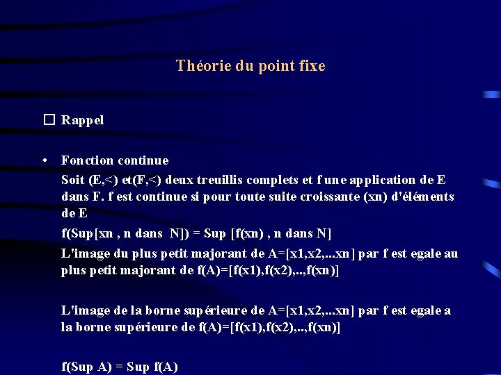Théorie du point fixe � Rappel • Fonction continue Soit (E, <) et(F, <)