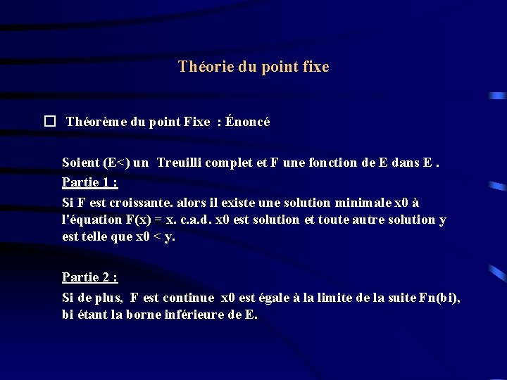 Théorie du point fixe � Théorème du point Fixe : Énoncé Soient (E<) un