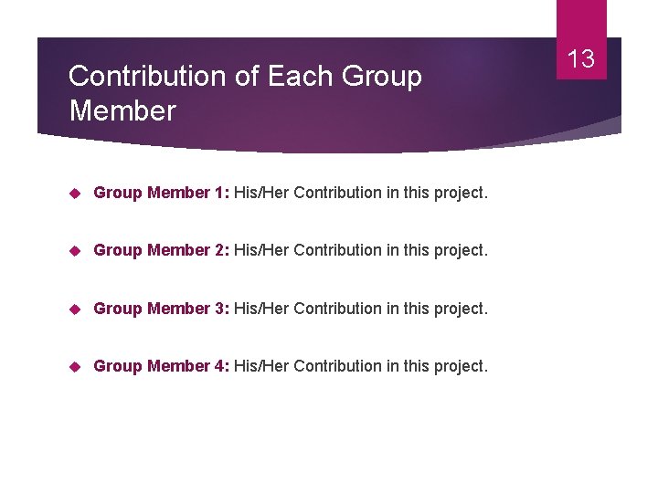 Contribution of Each Group Member 1: His/Her Contribution in this project. Group Member 2: