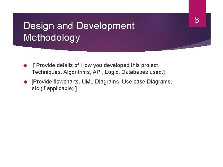 Design and Development Methodology [ Provide details of How you developed this project, Techniques,