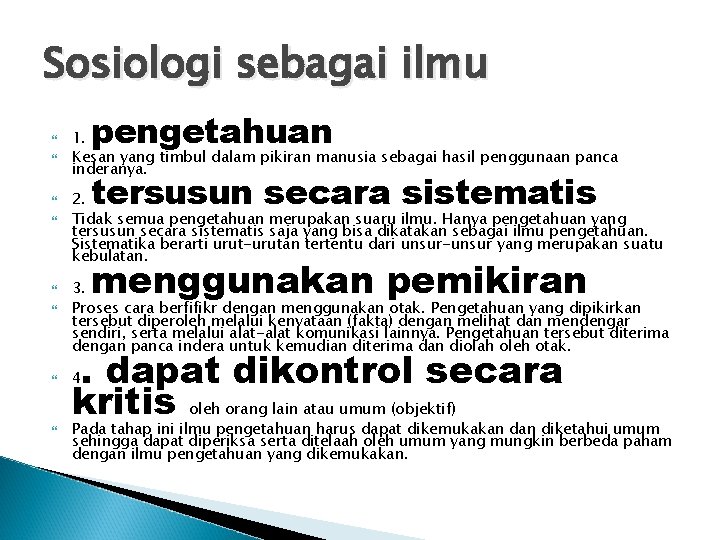 Sosiologi sebagai ilmu pengetahuan 1. Kesan yang timbul dalam pikiran manusia sebagai hasil penggunaan Sosiologi sebagai ilmu pengetahuan 1. Kesan yang timbul dalam pikiran manusia sebagai hasil penggunaan