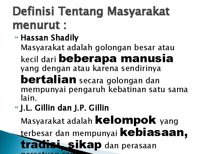 Definisi Tentang Masyarakat menurut : Hassan Shadily Masyarakat adalah golongan besar atau kecil dari Definisi Tentang Masyarakat menurut : Hassan Shadily Masyarakat adalah golongan besar atau kecil dari