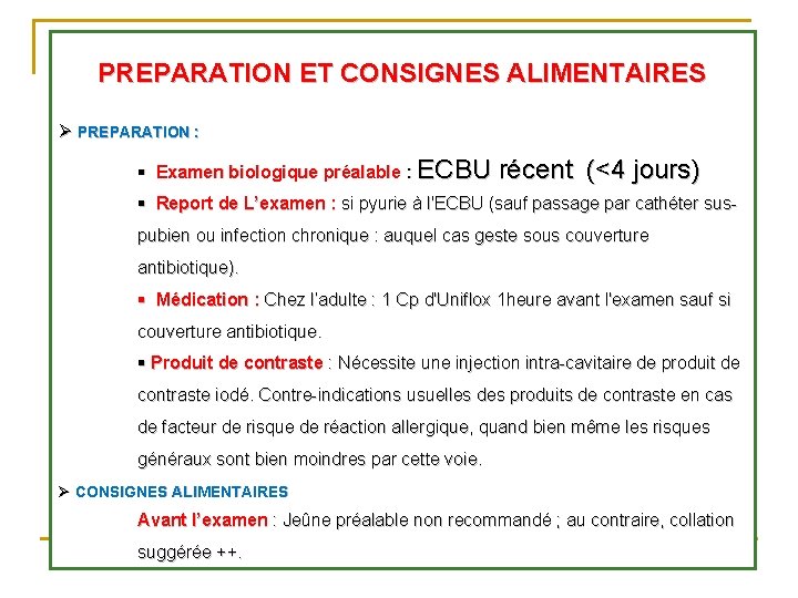 PREPARATION ET CONSIGNES ALIMENTAIRES Ø PREPARATION : § Examen biologique préalable : ECBU récent