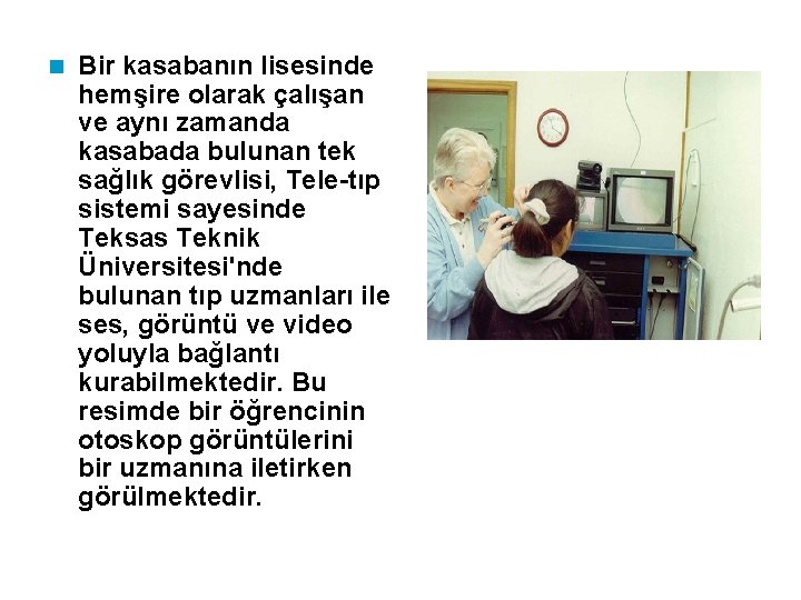 n Bir kasabanın lisesinde hemşire olarak çalışan ve aynı zamanda kasabada bulunan tek sağlık