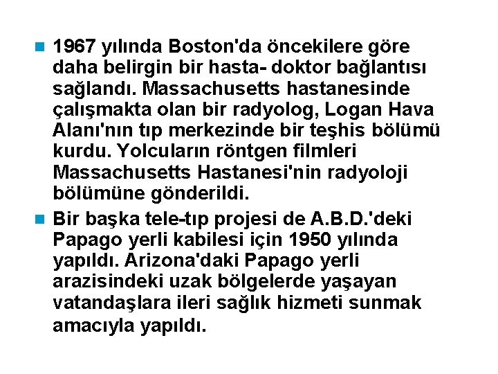 1967 yılında Boston'da öncekilere göre daha belirgin bir hasta- doktor bağlantısı sağlandı. Massachusetts hastanesinde