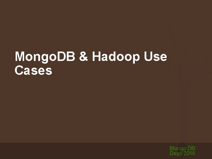 Mongo. DB & Hadoop Use Cases 