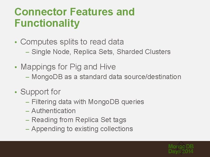 Connector Features and Functionality • Computes splits to read data – Single Node, Replica