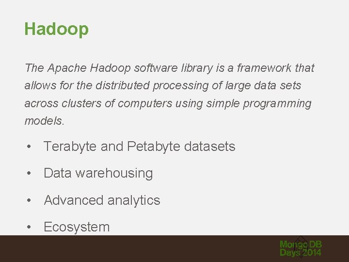 Hadoop The Apache Hadoop software library is a framework that allows for the distributed