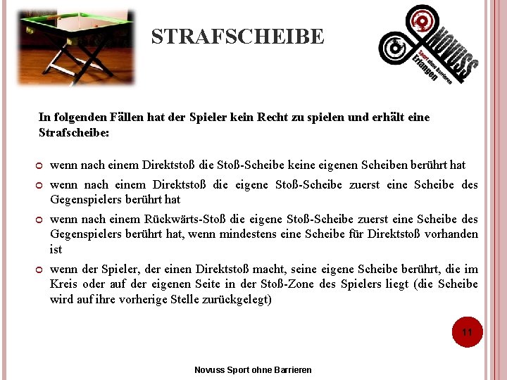 STRAFSCHEIBE In folgenden Fällen hat der Spieler kein Recht zu spielen und erhält eine