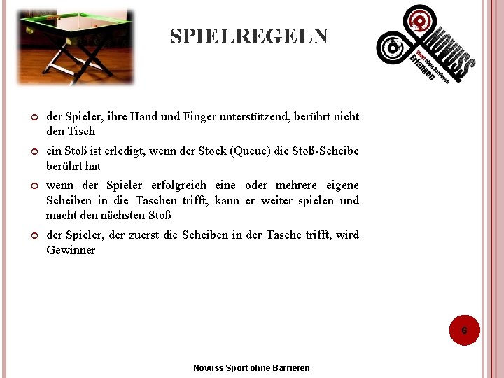 SPIELREGELN der Spieler, ihre Hand und Finger unterstützend, berührt nicht den Tisch ein Stoß