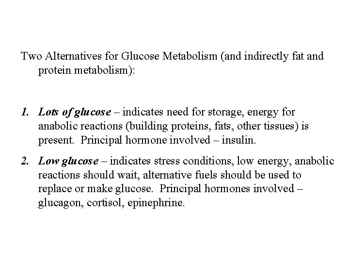 Two Alternatives for Glucose Metabolism (and indirectly fat and protein metabolism): 1. Lots of Two Alternatives for Glucose Metabolism (and indirectly fat and protein metabolism): 1. Lots of