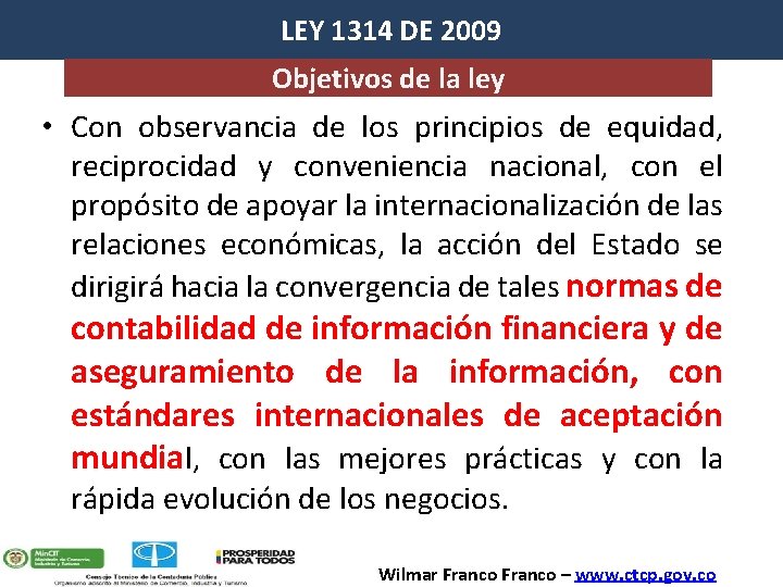 LEY 1314 DE 2009 Objetivos de la ley • Con observancia de los principios