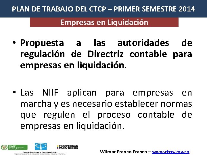 PLAN DE TRABAJO DEL CTCP – PRIMER SEMESTRE 2014 Empresas en Liquidación • Propuesta