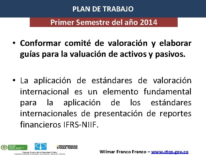 PLAN DE TRABAJO Primer Semestre del año 2014 • Conformar comité de valoración y