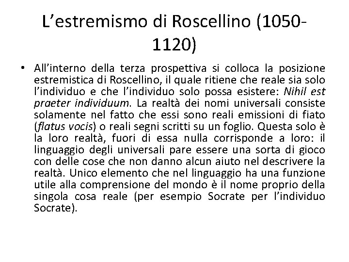 L’estremismo di Roscellino (10501120) • All’interno della terza prospettiva si colloca la posizione estremistica