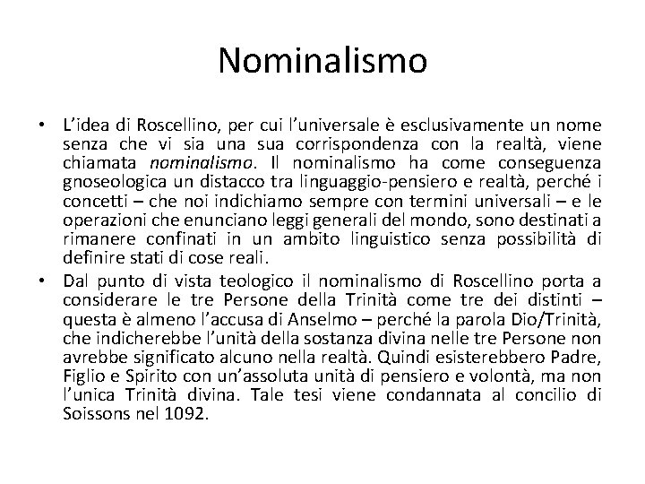Nominalismo • L’idea di Roscellino, per cui l’universale è esclusivamente un nome senza che