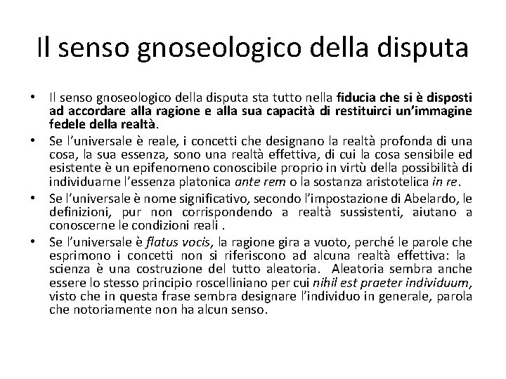 Il senso gnoseologico della disputa • Il senso gnoseologico della disputa sta tutto nella