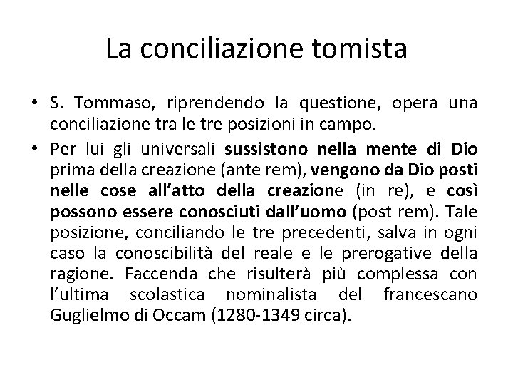 La conciliazione tomista • S. Tommaso, riprendendo la questione, opera una conciliazione tra le