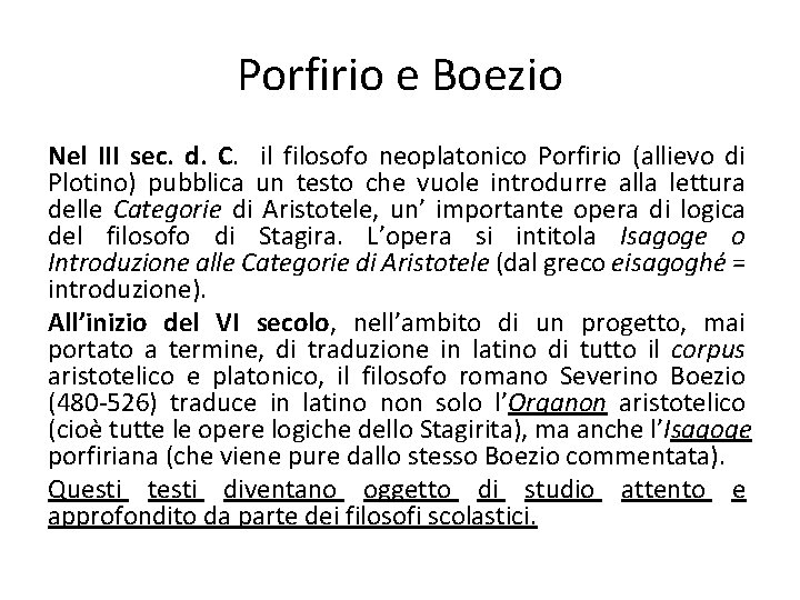 Porfirio e Boezio Nel III sec. d. C. il filosofo neoplatonico Porfirio (allievo di