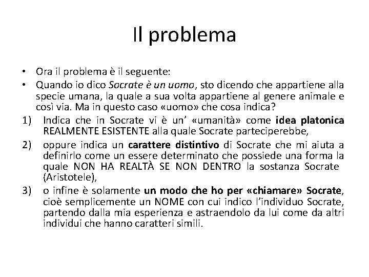 Il problema • Ora il problema è il seguente: • Quando io dico Socrate