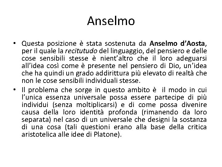 Anselmo • Questa posizione è stata sostenuta da Anselmo d’Aosta, per il quale la