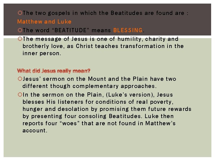  The two gospels in which the Beatitudes are found are : Matthew and