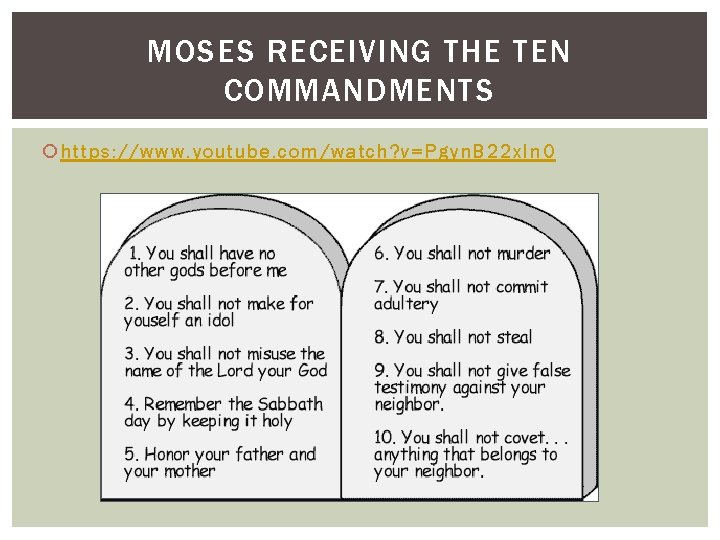 MOSES RECEIVING THE TEN COMMANDMENTS https: //www. youtube. com/watch? v=Pgyn. B 22 x. In