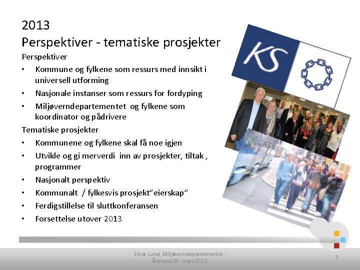 2013 Perspektiver - tematiske prosjekter Perspektiver • Kommune og fylkene som ressurs med innsikt