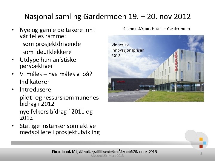 Nasjonal samling Gardermoen 19. – 20. nov 2012 • Nye og gamle deltakere inn