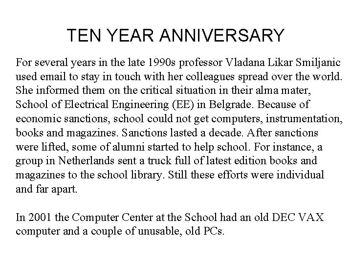 TEN YEAR ANNIVERSARY For several years in the late 1990 s professor Vladana Likar