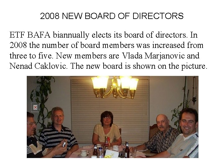 2008 NEW BOARD OF DIRECTORS ETF BAFA biannually elects its board of directors. In