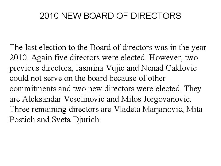 2010 NEW BOARD OF DIRECTORS The last election to the Board of directors was