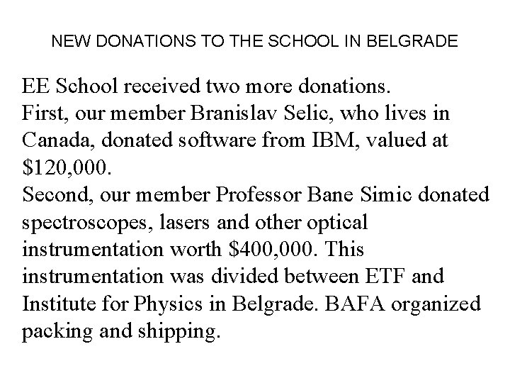 NEW DONATIONS TO THE SCHOOL IN BELGRADE EE School received two more donations. First,