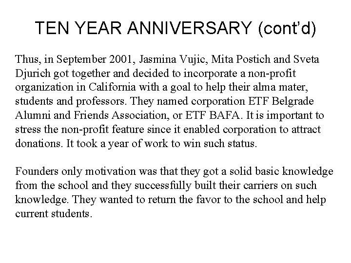 TEN YEAR ANNIVERSARY (cont’d) Thus, in September 2001, Jasmina Vujic, Mita Postich and Sveta