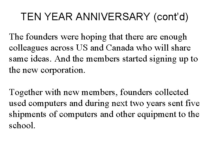 TEN YEAR ANNIVERSARY (cont’d) The founders were hoping that there are enough colleagues across