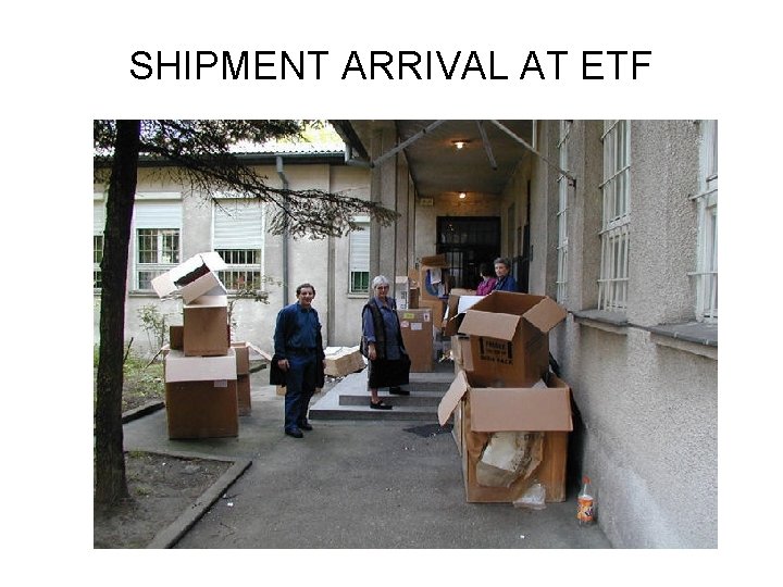 SHIPMENT ARRIVAL AT ETF 