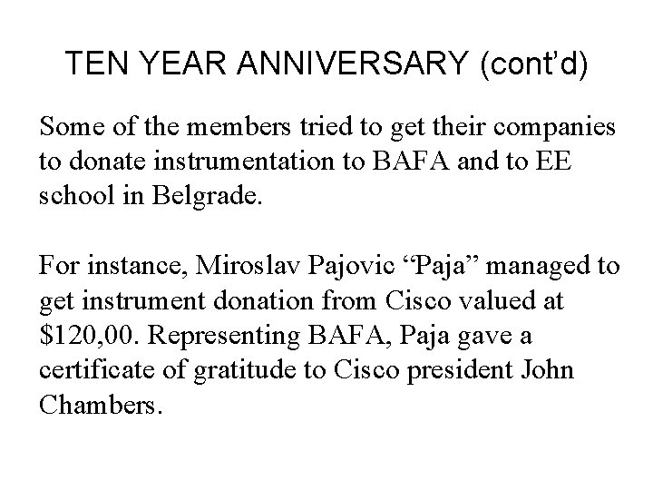 TEN YEAR ANNIVERSARY (cont’d) Some of the members tried to get their companies to