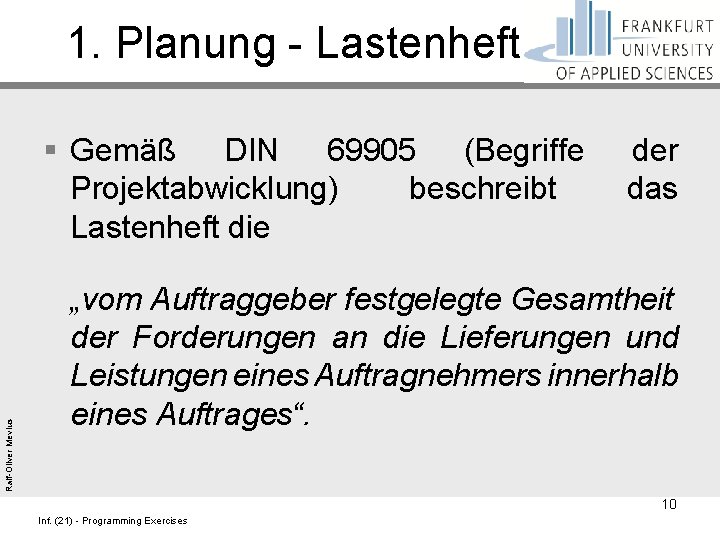 1. Planung - Lastenheft Ralf-Oliver Mevius § Gemäß DIN 69905 (Begriffe Projektabwicklung) beschreibt Lastenheft