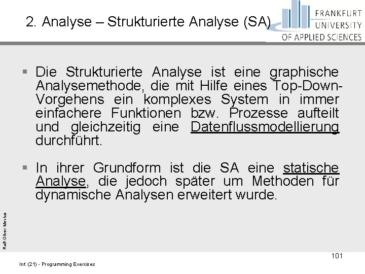 2. Analyse – Strukturierte Analyse (SA) § Die Strukturierte Analyse ist eine graphische Analysemethode,