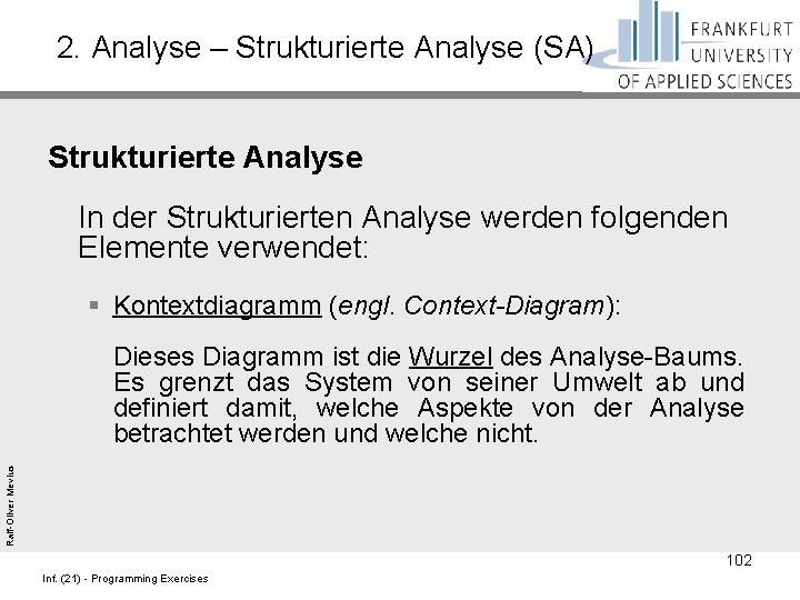 2. Analyse – Strukturierte Analyse (SA) Strukturierte Analyse In der Strukturierten Analyse werden folgenden