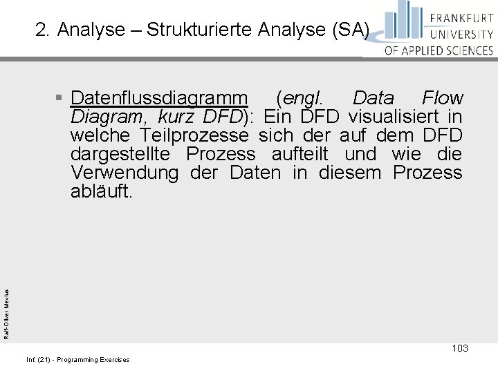 2. Analyse – Strukturierte Analyse (SA) Ralf-Oliver Mevius § Datenflussdiagramm (engl. Data Flow Diagram,