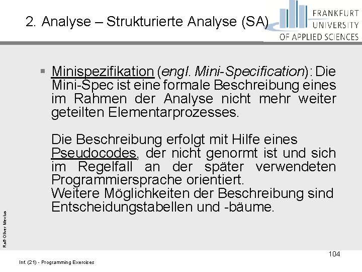 Ralf-Oliver Mevius 2. Analyse – Strukturierte Analyse (SA) § Minispezifikation (engl. Mini-Specification): Die Mini-Spec