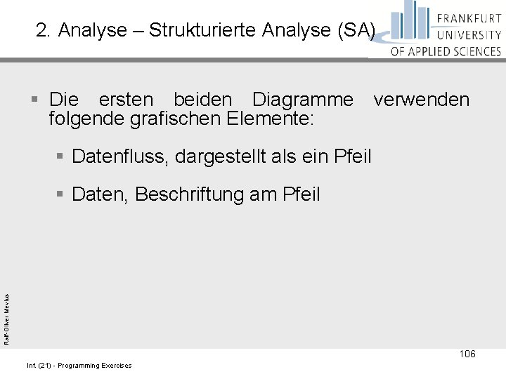 2. Analyse – Strukturierte Analyse (SA) § Die ersten beiden Diagramme verwenden folgende grafischen