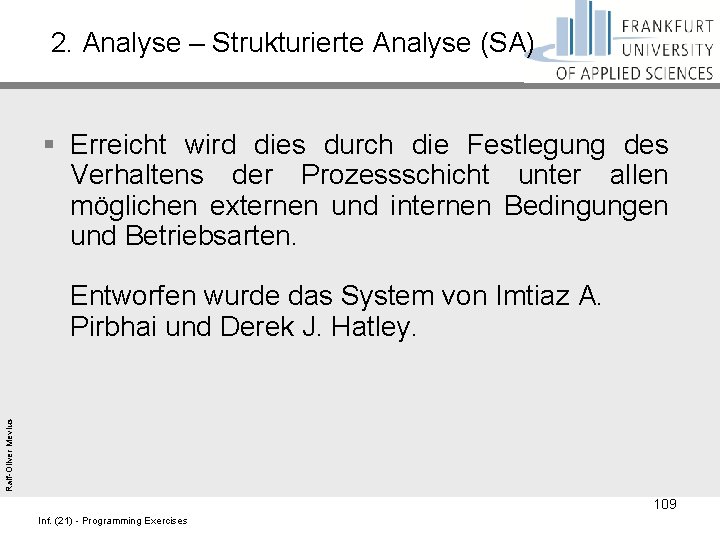 2. Analyse – Strukturierte Analyse (SA) § Erreicht wird dies durch die Festlegung des