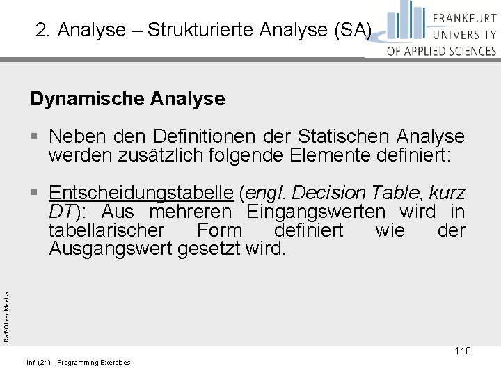 2. Analyse – Strukturierte Analyse (SA) Dynamische Analyse § Neben den Definitionen der Statischen