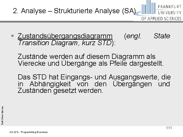 2. Analyse – Strukturierte Analyse (SA) Ralf-Oliver Mevius § Zustandsübergangsdiagramm (engl. State Transition Diagram,