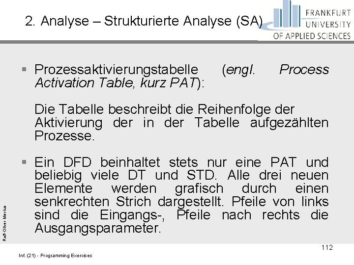 2. Analyse – Strukturierte Analyse (SA) Ralf-Oliver Mevius § Prozessaktivierungstabelle (engl. Process Activation Table,